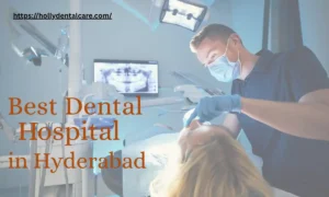 Best Dental Hospital in Hyderabad
