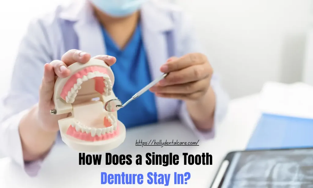How Does a Single Tooth Denture Stay In