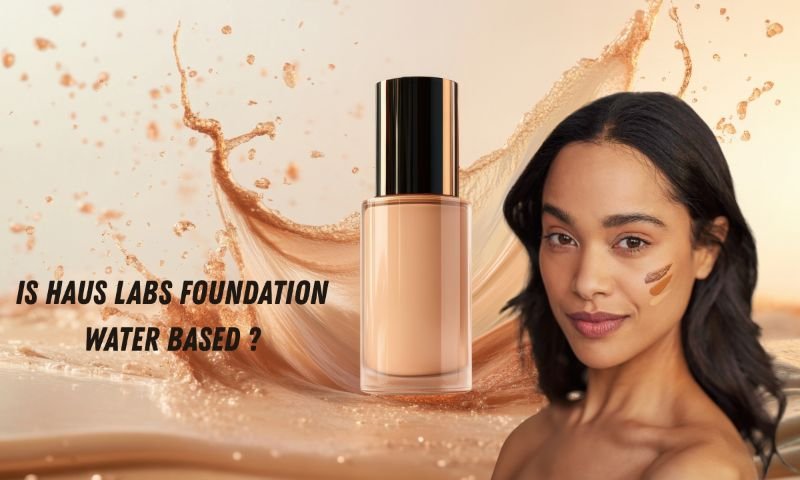 Is Haus Labs Foundation Water Based