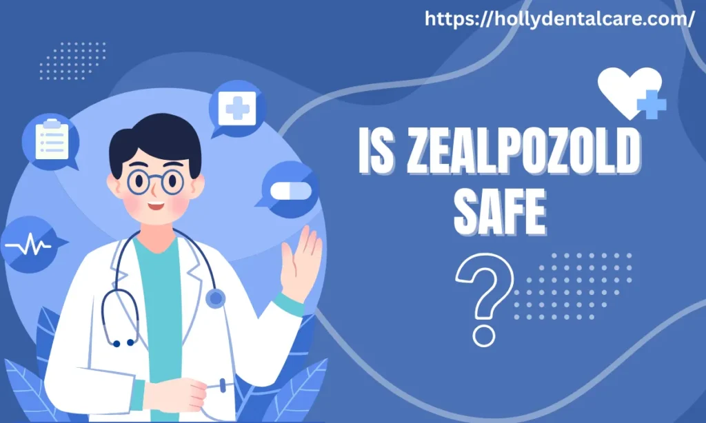 Is Zealpozold Safe